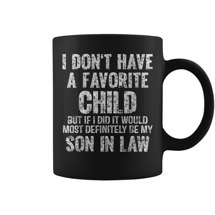 I Dont Have A Favorite Child Son In Law Dad Gift Father Day  Coffee Mug