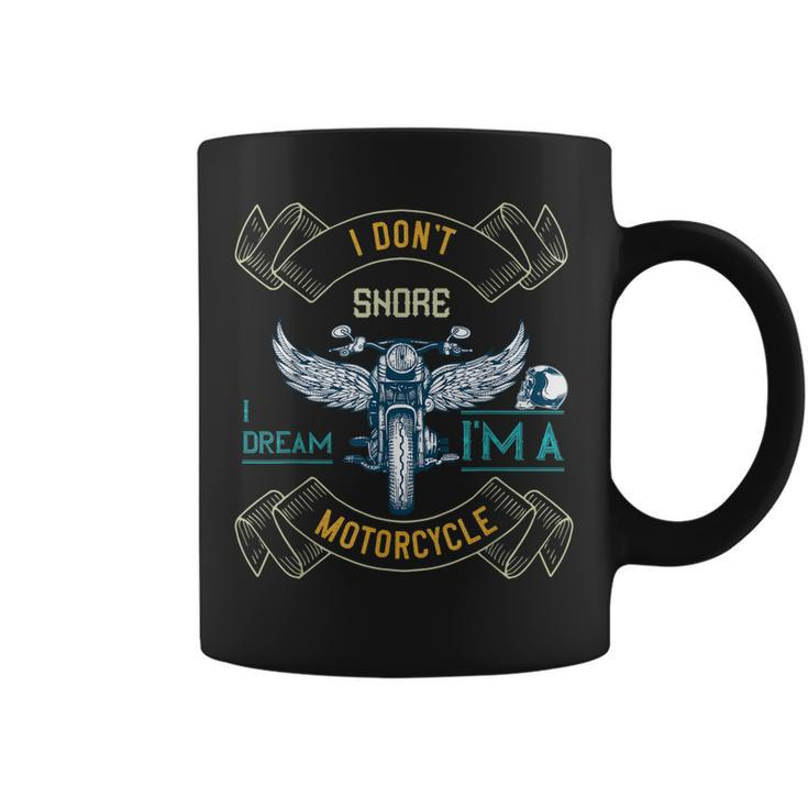 I Dont Snore I Dream Im A Motorcycle Snoring Funny Bikers Coffee Mug