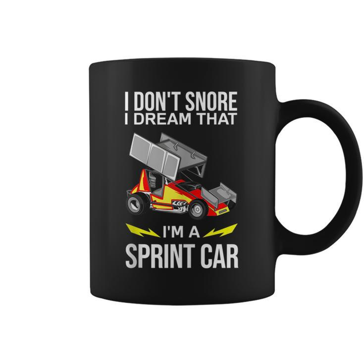 I Dont Snore I Dream Im A Sprint Car Race Car Snoring Dream Funny Gifts Coffee Mug