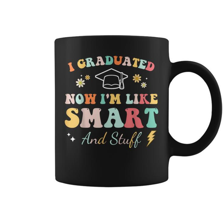 I Graduated Now Im Like Smart And Stuff Graduation  Coffee Mug