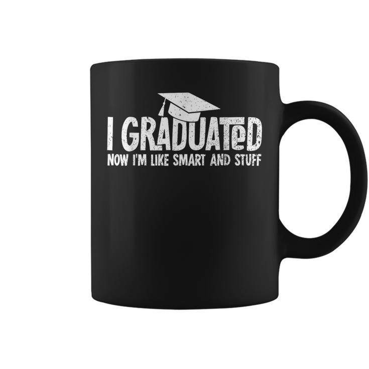 I Graduated Now Im Like Smart And Stuff Graduation  Coffee Mug