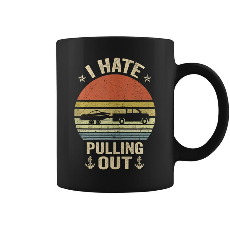 I Hate Pulling Out Retro Boating Boat Captain Funny Saying Boating Funny Gifts Coffee Mug