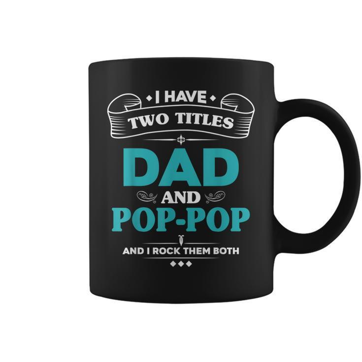 I Have 2 Titles Dad And Poppop  Grandpa Gifts Gift For Mens Coffee Mug
