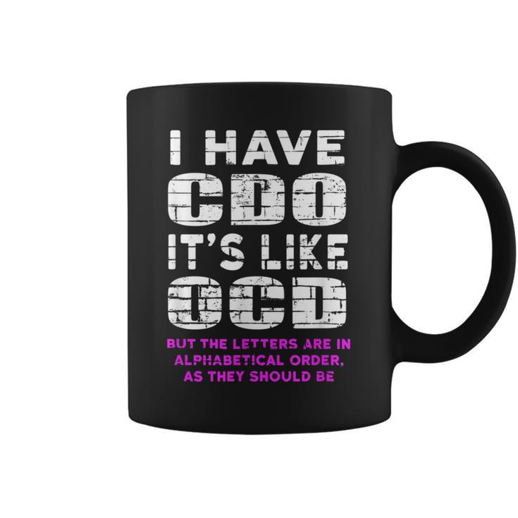 I Have Cdo Its Like Ocd Funny Humor Graphic Humor Funny Gifts Coffee Mug