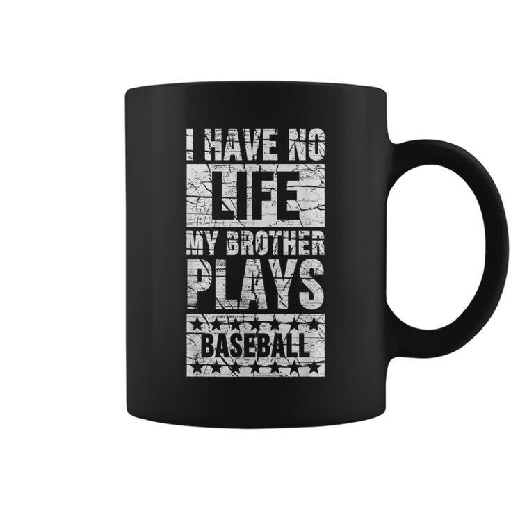I Have No Life My Brother Plays Baseball Funny Sister Gifts For Sister Funny Gifts Coffee Mug