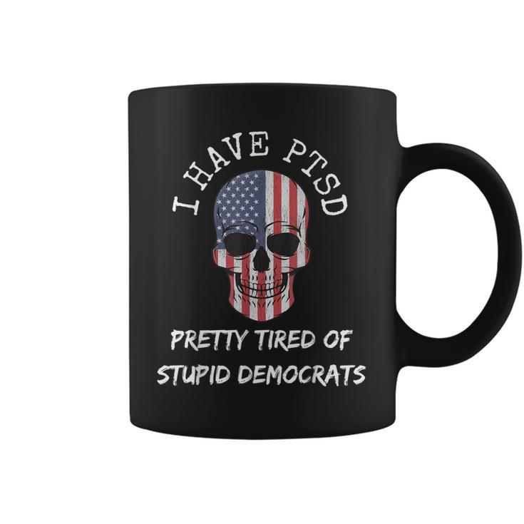 I Have Ptsd Pretty Tired Of Stupid Democrats American Skull  Coffee Mug