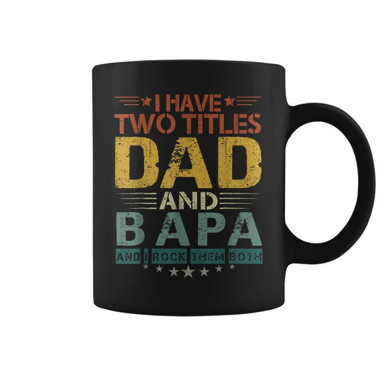 I Have Two Titles Dad And Bapa Funny Fathers Day  Coffee Mug