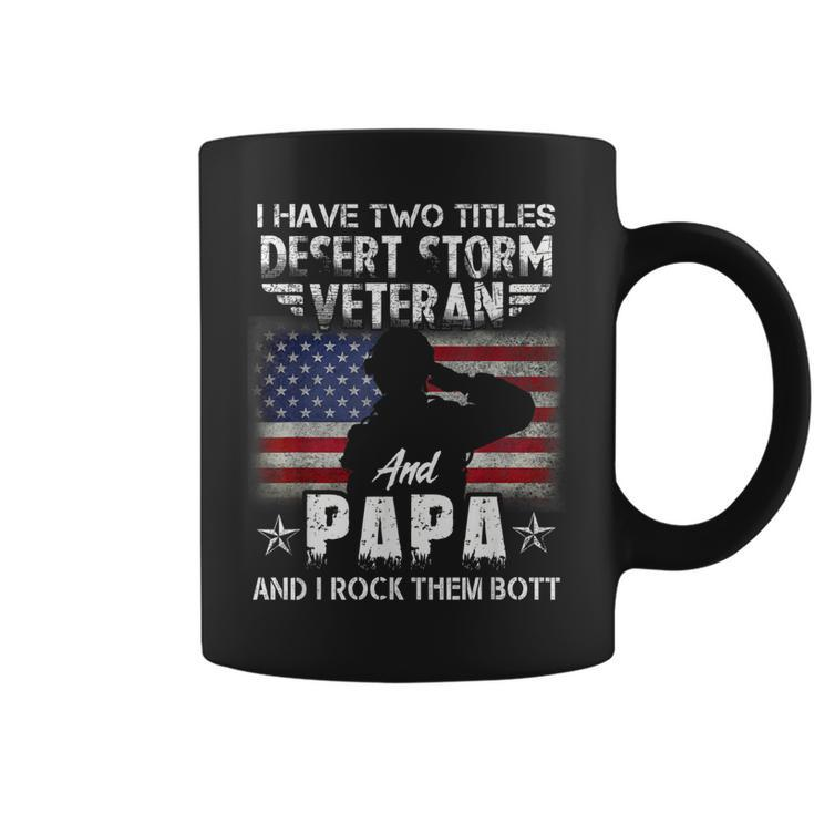 I Have Two Titles Dad And Desert Storm Veteran Fathers Day  Coffee Mug