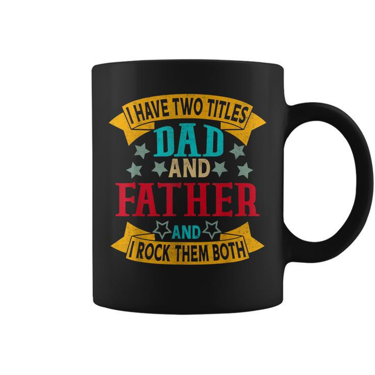 I Have Two Titles Dad And Father Grandpa Fathers Day  Coffee Mug