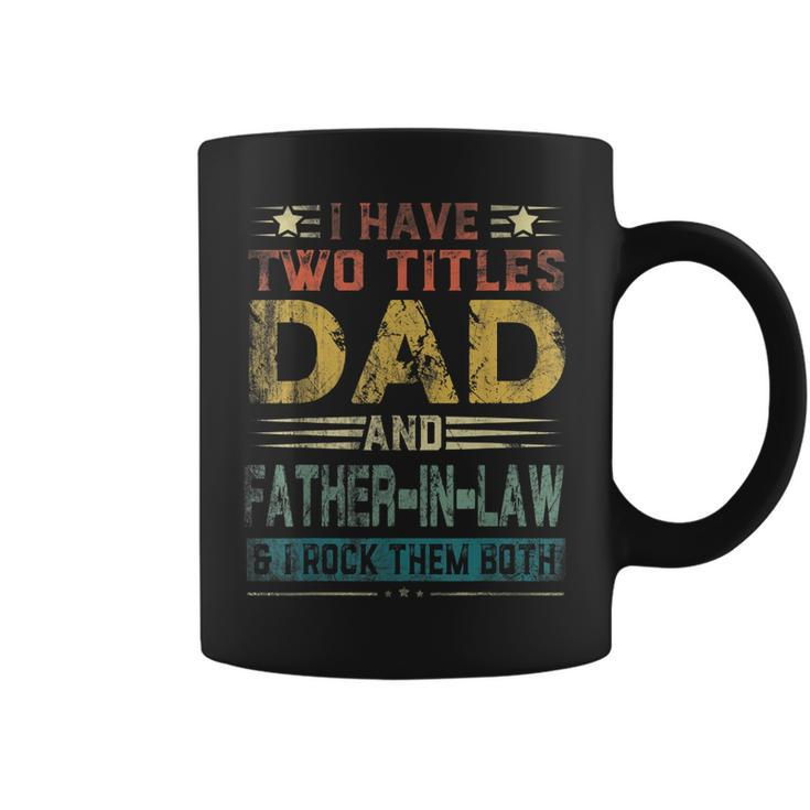 I Have Two Titles Dad And Fatherinlaw Fathers Day Gift Coffee Mug