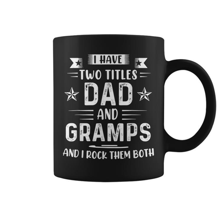 I Have Two Titles Dad And Gramps Funny Fathers Day Gift  Gift For Mens Coffee Mug