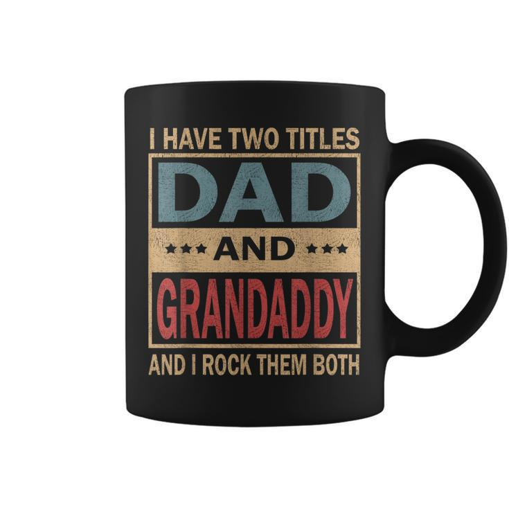 I Have Two Titles Dad And Grandaddy Vintage Fathers Day Gift  Gift For Mens Coffee Mug