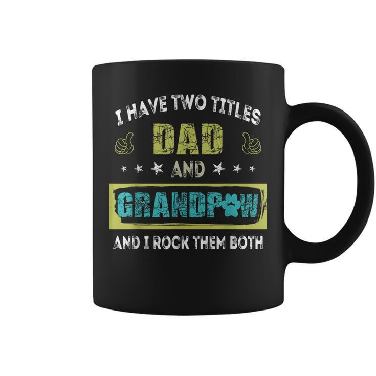 I Have Two Titles Dad And Grandp Funny  Gift Grandpa Coffee Mug
