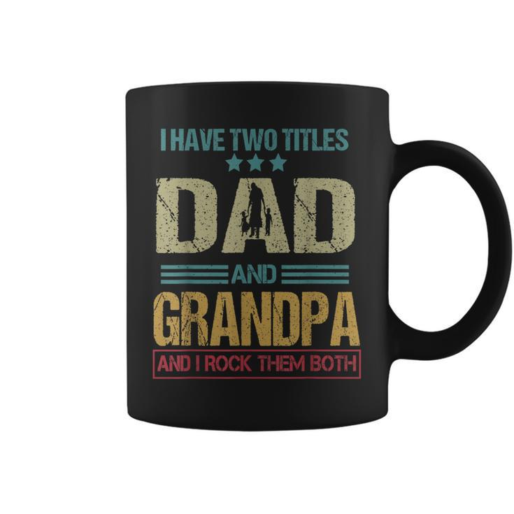 I Have Two Titles Dad And Grandpa Clothes Fathers Day  Gift For Mens Coffee Mug