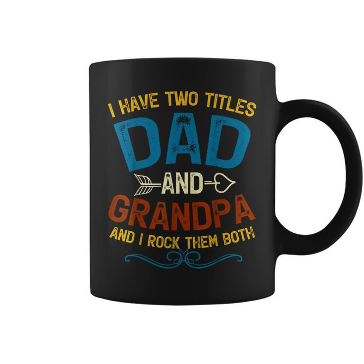 I Have Two Titles Dad And Grandpa Fathers Day Vintage Funny  Coffee Mug