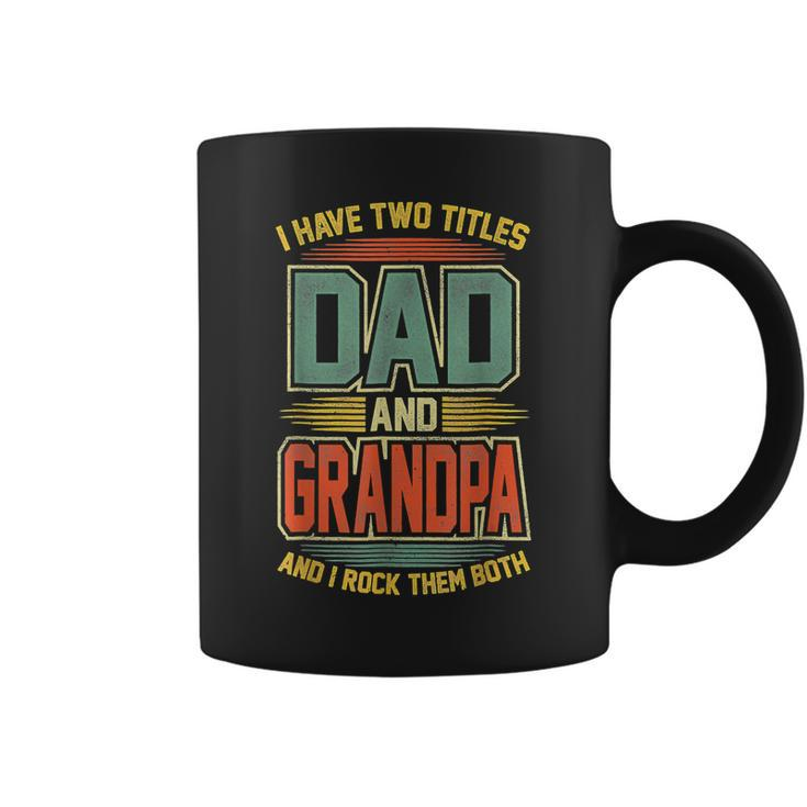 I Have Two Titles Dad And Grandpa Funny Vintage Fathers Day  Coffee Mug