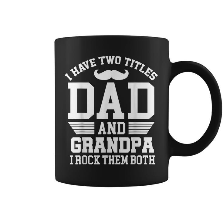 I Have Two Titles Dad And Grandpa I Rock Them Both Vintage  Coffee Mug