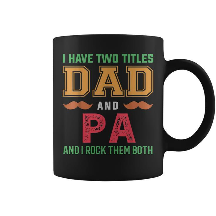 I Have Two Titles Dad And Pa Funny Grandpa Fathers Day Coffee Mug