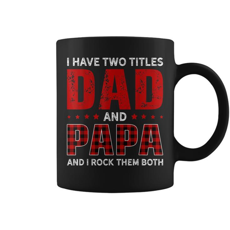 I Have Two Titles Dad And Papa Funny Christmas Gift  Coffee Mug