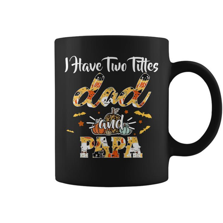 I Have Two Titles Dad And Papa Halloween Day Gift  Coffee Mug