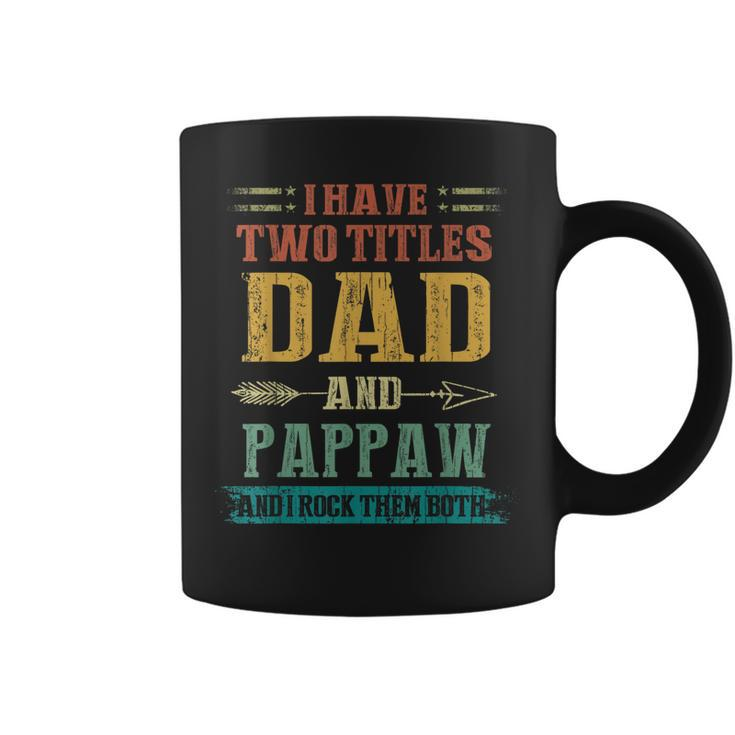 I Have Two Titles Dad And Pappaw Funny Fathers Day Gift  Coffee Mug