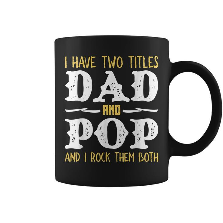 I Have Two Titles Dad And Pop And I Rock Them Both Coffee Mug