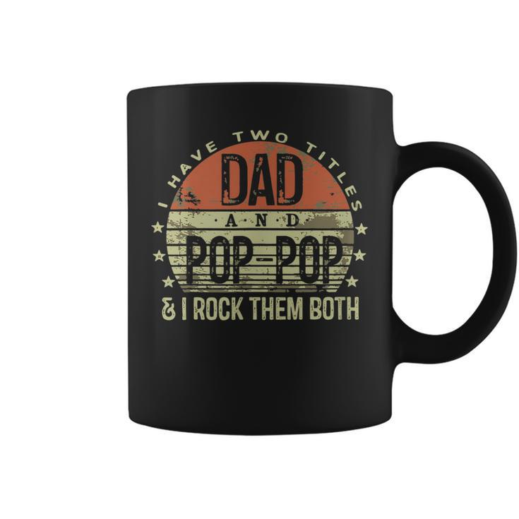 I Have Two Titles Dad And Poppop I Rock Them Both  Gift For Mens Coffee Mug