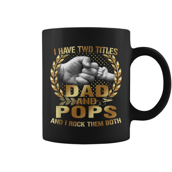 I Have Two Titles Dad And Pops Funny Fathers Day Gift Coffee Mug