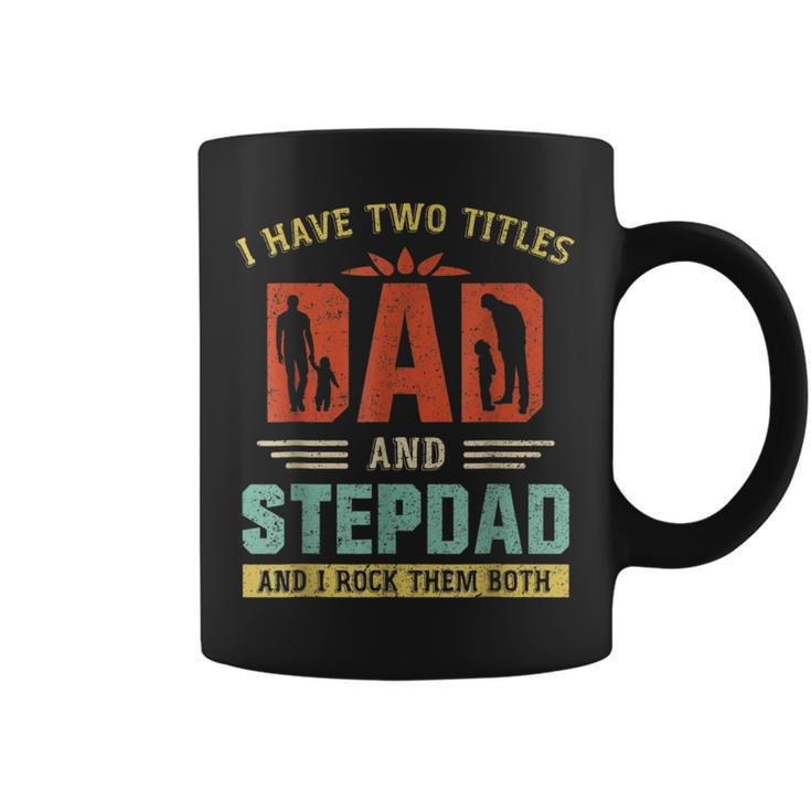 I Have Two Titles Dad And Step Dad Funny Fathers Day  Gift For Mens Coffee Mug