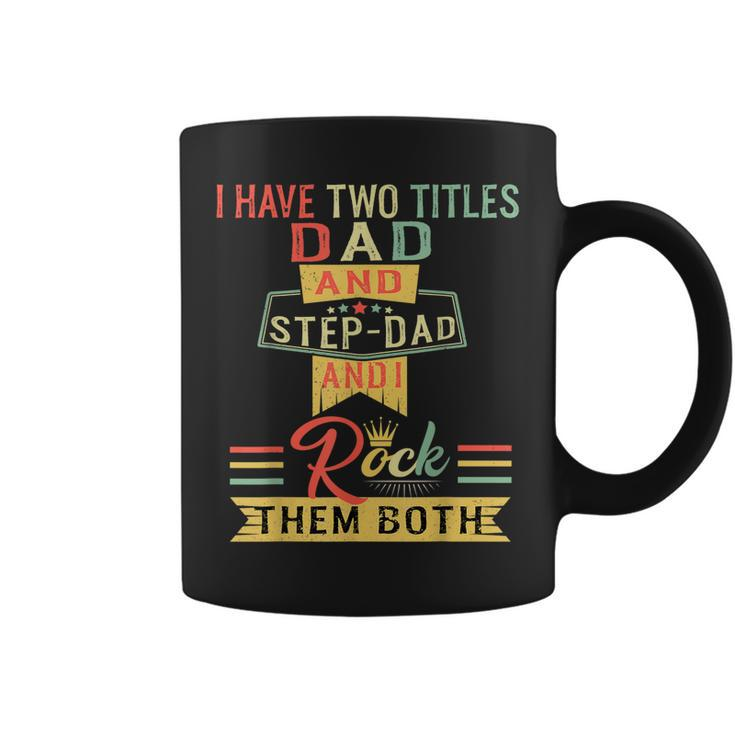 I Have Two Titles Dad And Stepdad Vintage Fathers Day Coffee Mug