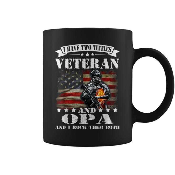 I Have Two Tittles Veteran And Opa  Fathers Day Gift  Gift For Mens Coffee Mug