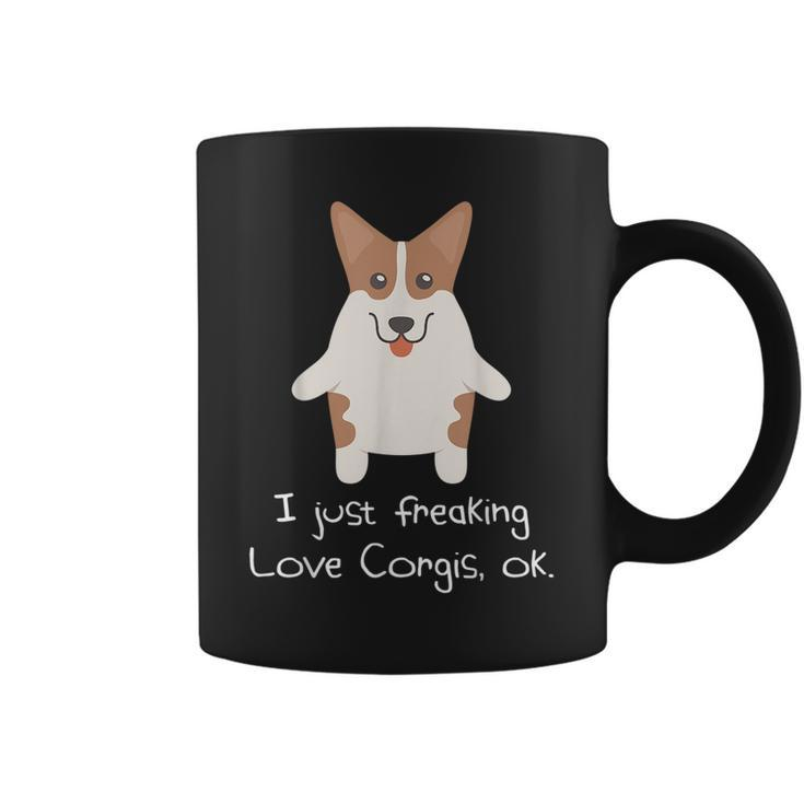 I Just Freaking Love Corgis Ok Corgi  Coffee Mug