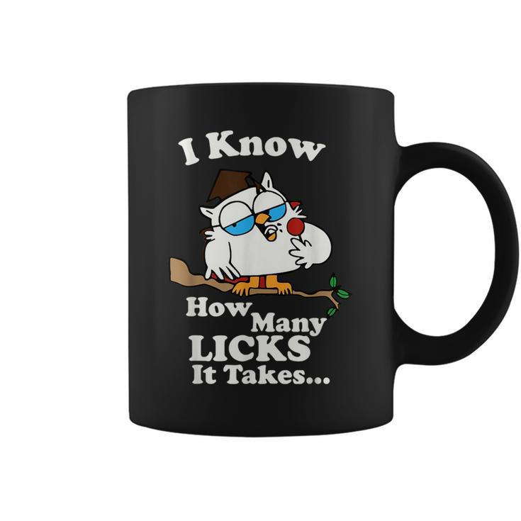 I Know How Many Licks It Takes Quote  Coffee Mug