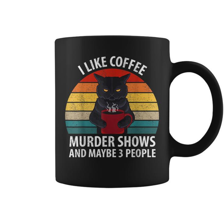 I Like Murder Shows Coffee And Maybe 3 People Retro Cat  Gifts For Coffee Lovers Funny Gifts Coffee Mug