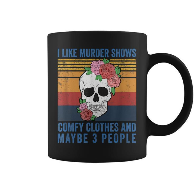 I Like Murder Shows Comfy Clothes And Maybe 3 People Vintage  Coffee Mug