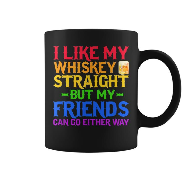 I Like My Whiskey Straight But My Friends Can Go Eeither Way  Coffee Mug