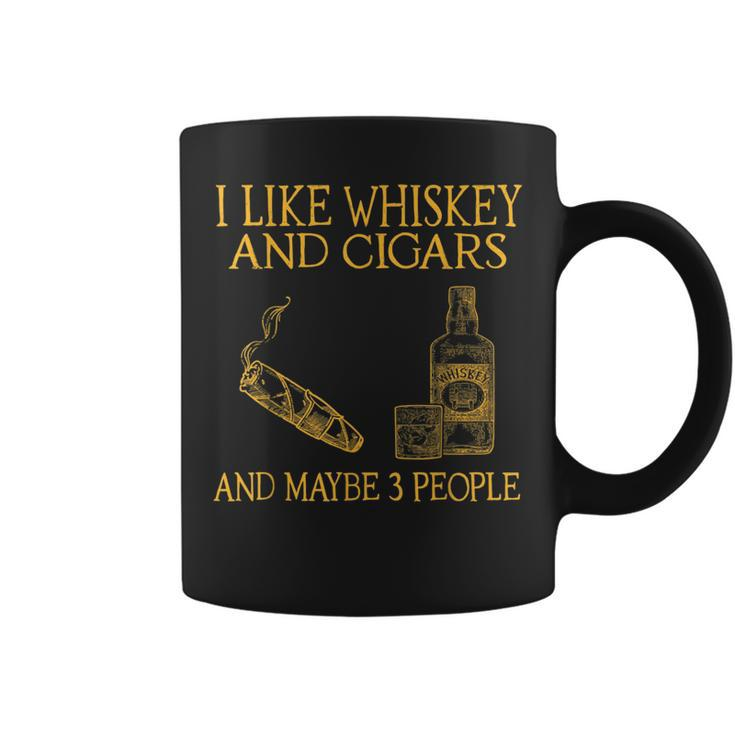 I Like Whiskey And Cigars And Maybe 3 People Whiskey Funny Gifts Coffee Mug