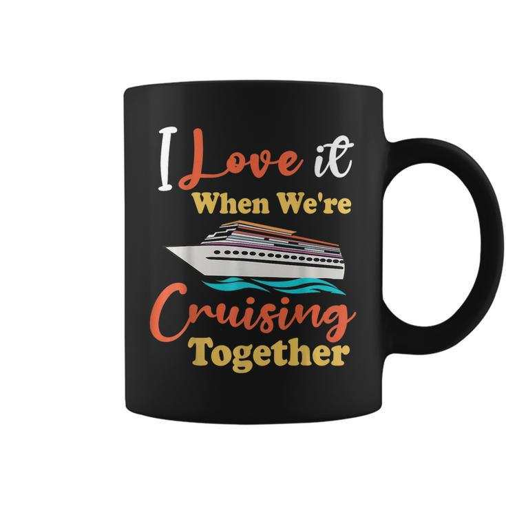 I Love It When Were Cruising Together Family Cruise 2023  Coffee Mug
