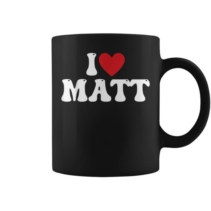 I Love Matt I Heart Matt Coffee Mug