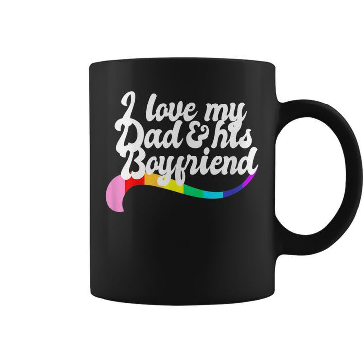 I Love My Dad & His Boyfriend Gay Sibling Pride Lgbtq Daddy  Coffee Mug