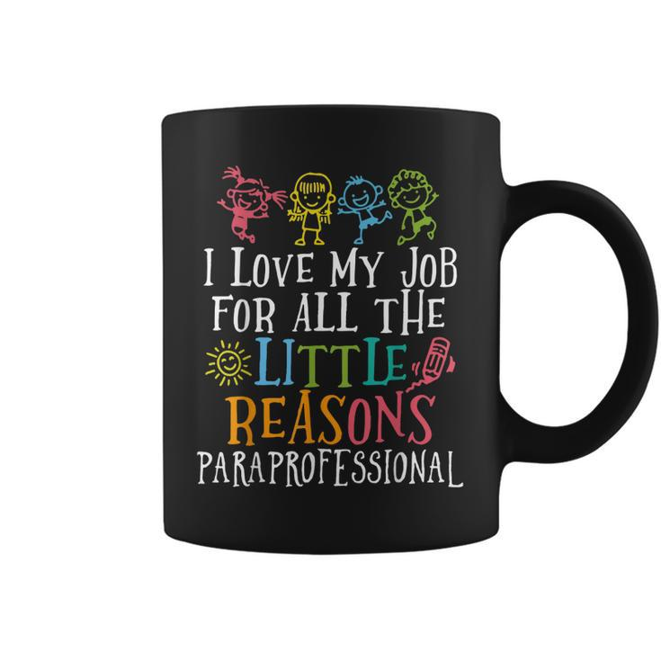 I Love My Job For All The Little Reasons Paraprofessional  Coffee Mug