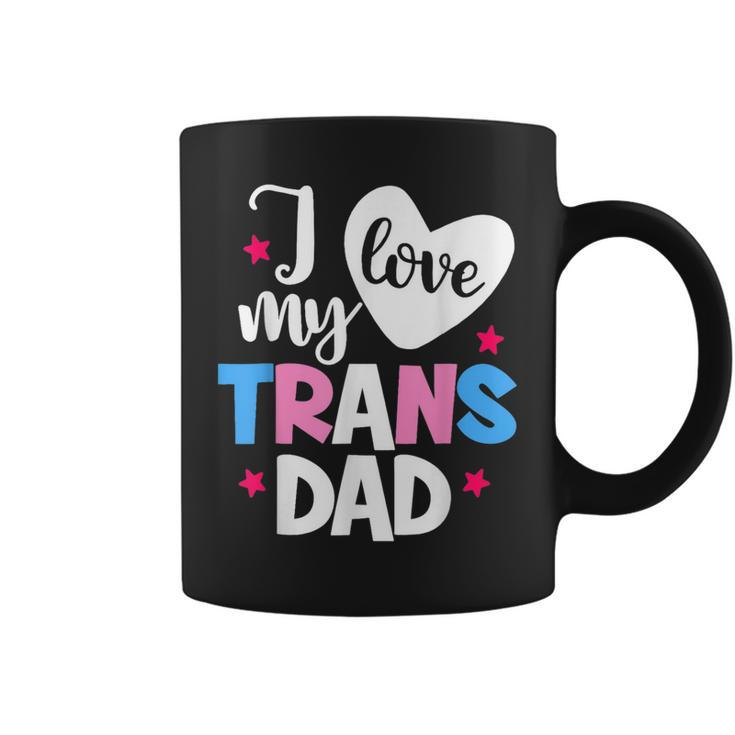 I Love My Trans Dad Proud Transgender Lgbtq Lgbt Family  Gift For Women Coffee Mug