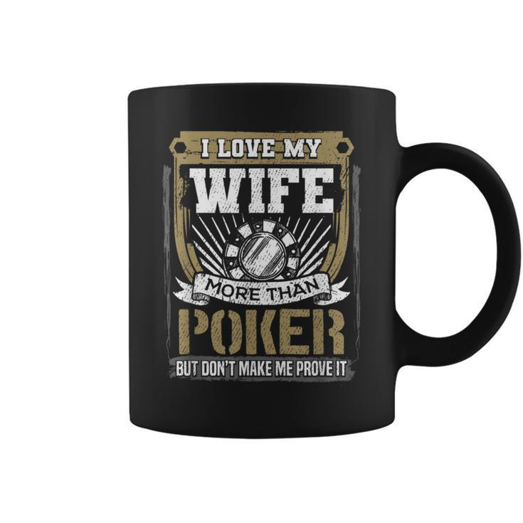 I Love My Wife More Than Poker Humorous Graphic Gift For Mens Funny Gifts For Wife Coffee Mug