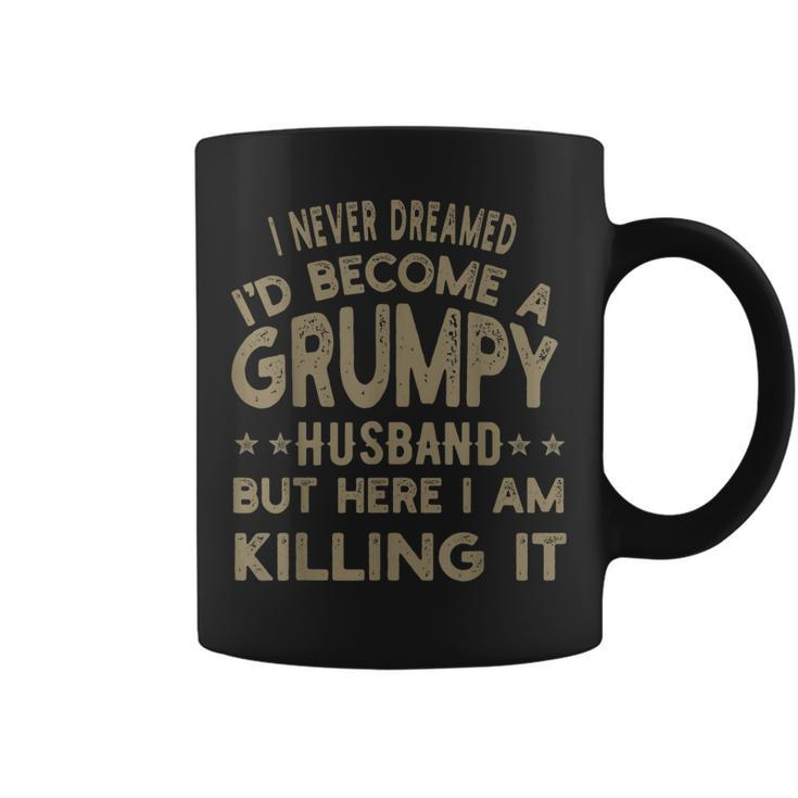 I Never Dreamed Id Be A Grumpy Husband Father Dad Jokes  Gift For Women Coffee Mug