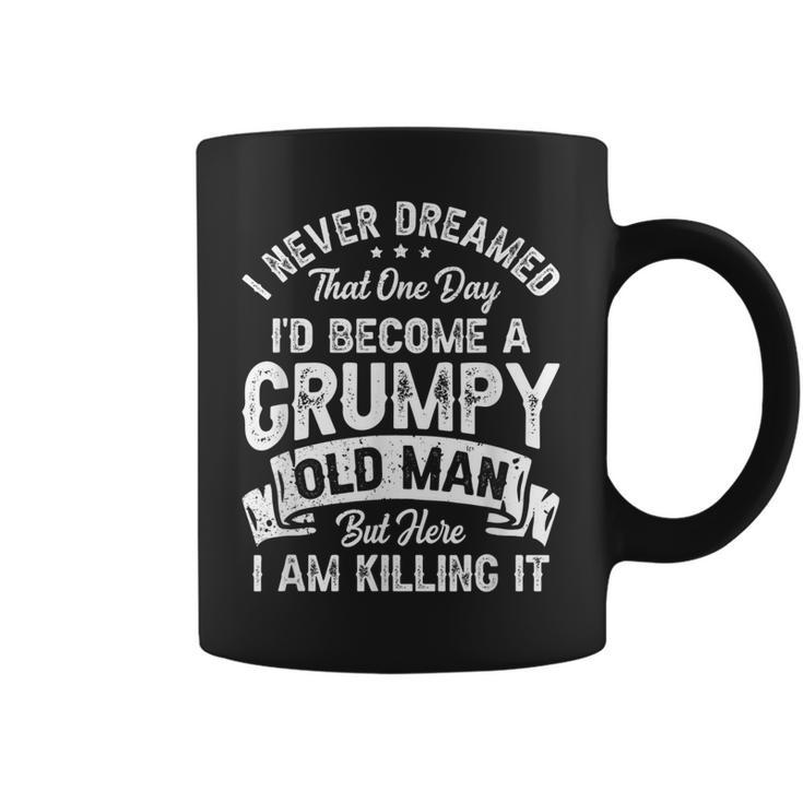 I Never Dreamed Id Be A Grumpy Old Man Grandpa Fathers Day  Coffee Mug