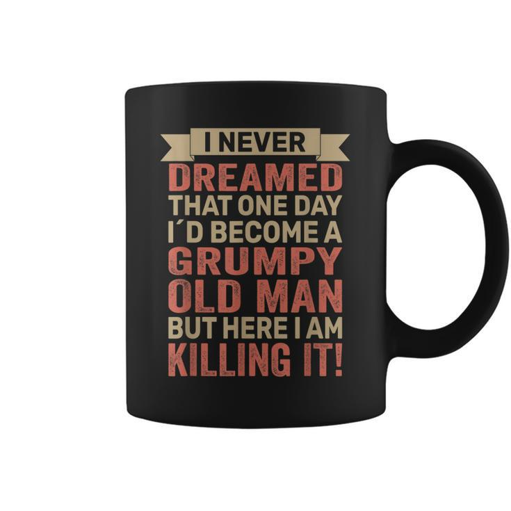 I Never Dreamed Id Be A Grumpy Old Man Grumpy  Coffee Mug