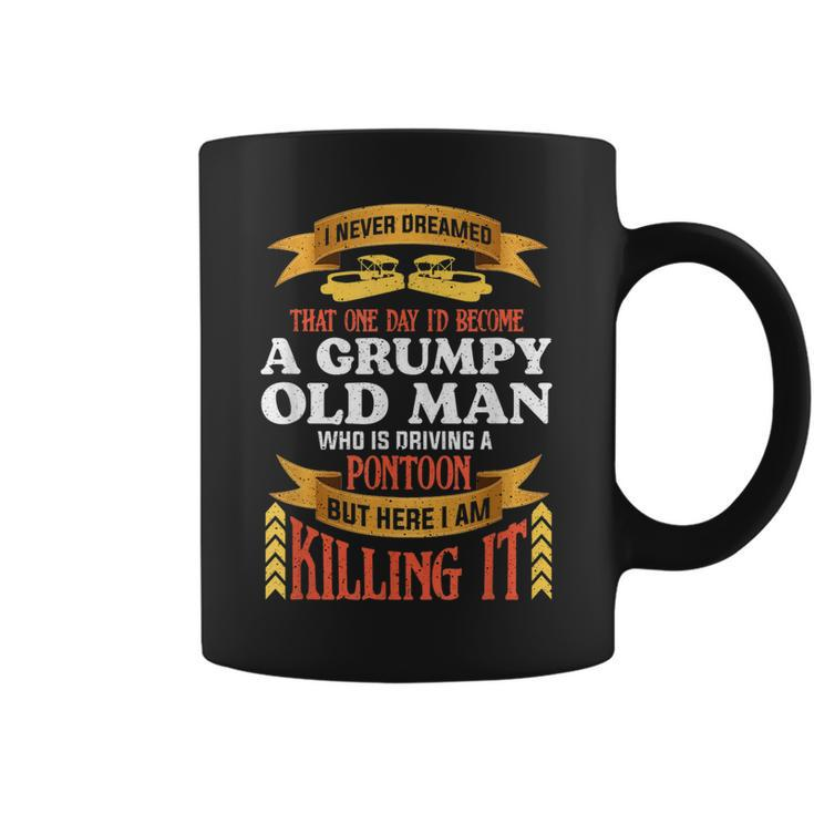 I Never Dreamed Id Become A Grumpy Old Man Driving Pontoon  Coffee Mug