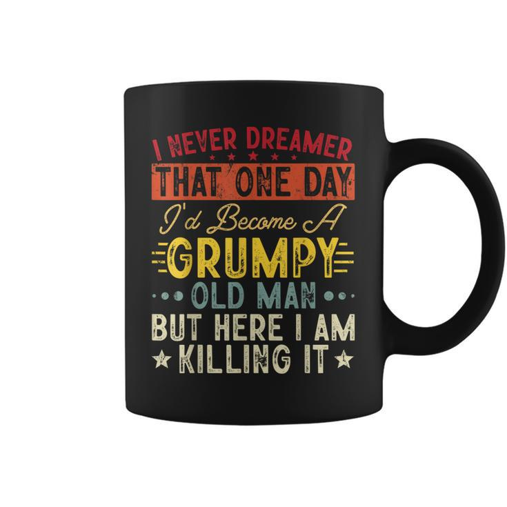 I Never Dreamed That Id Become A Grumpy Old Man Grandpa  Gift For Mens Coffee Mug