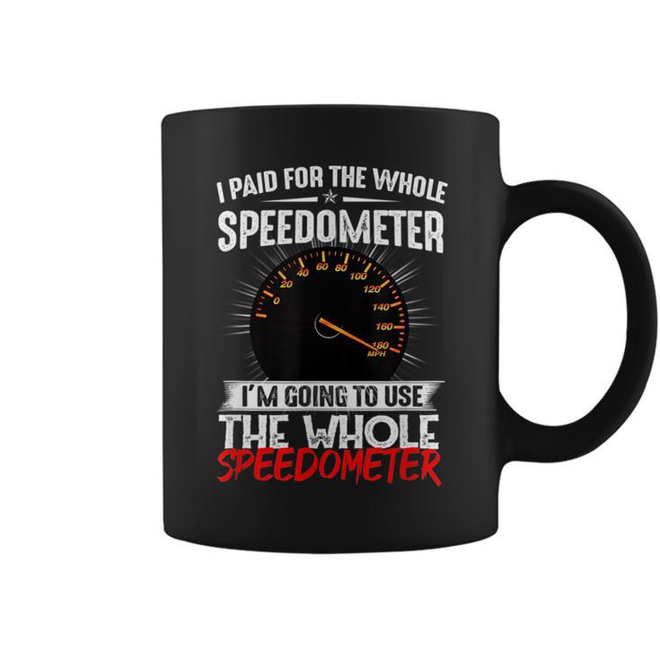 I Paid For The Whole Speedometer Car Racing Car Mechanic Mechanic Funny Gifts Funny Gifts Coffee Mug