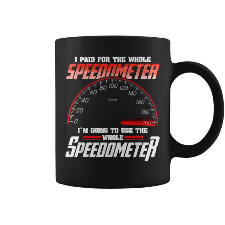 I Paid For The Whole Speedometer Im Going To Use Coffee Mug